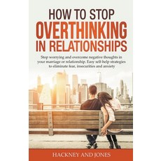 (英文圖書) How to Stop Overthinking in Relationships: Stop Worrying and Overcome Negative... 平裝版, Hackney and Jones Publishing, 英文