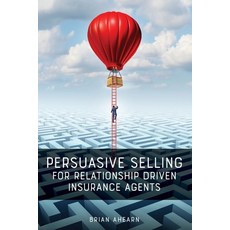 Persuasive Selling for Relationship Driven Insurance Agents 平裝版, Influence People, LLC, 英文
