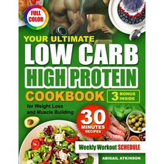 (英文圖書) Your Ultimate Low Carb High Protein Cookbook: for Weight Loss and Muscle Building 平裝版, Independently Published, 英文