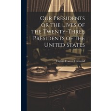 (英文圖書)Our Presidents or the Lives of the Twenty-Three Presidents of the United States 精裝版, Legare Street Press, 英文