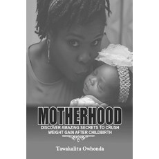 (英文圖書) Motherhood: Discover Amazing Secrets To Crush Weight Gain After Childbirth 平裝版, Independently Published, 英文