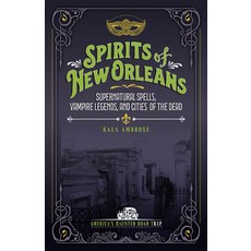 (英文圖書) Spirits of New Orleans: Supernatural Spells Vampire Legends and Cities of the... 平裝版, Clerisy Press, 英文
