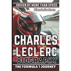 (英文圖書) Charles Leclerc Biography: Driven by More Than Speed - The Formula 1 Journey 平裝版, Independently Published, 英文