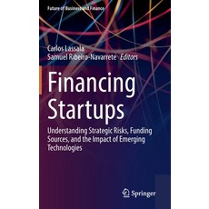 (英文圖書) Financing Startups: Understanding Strategic Risks Funding Sources and the Impact of Emergin... 精裝版, Springer, 英文