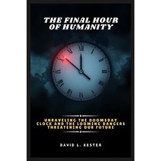 (英文圖書) The Final Hour of Humanity: Unraveling the Doomsday Clock and the Looming Dange... 平裝版, Independently Published, 英文