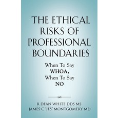 (英文圖書) The Ethical Risks of Professional Boundaries: When to Say Whoa When to Say No 平裝版, Booklocker.com, 英文