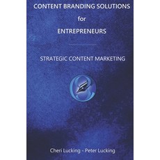Content Branding Solutions for Entrepreneurs: Strategic Content Marketing 平裝版, Independently Published, 英文