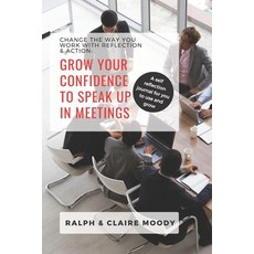 Grow Your Confidence To Speak Up In Meetings: Change The Way You Work With Reflection & Action 平裝版, Independently Published, 英文