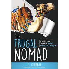 The Frugal Nomad: A Quick-Start Guide to World Travel on a Budget 平裝版, Nomadic Life Publishing House, 英文