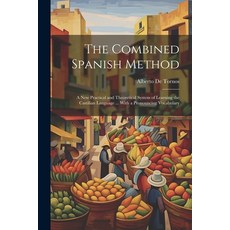 (英文圖書) The Combined Spanish Method: A New Practical and Theoretical System of Learning the Castilian... 平裝版, Legare Street Press, 英文