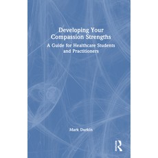(英文圖書) Developing Your Compassion Strengths: A Guide for Healthcare Students and Practitioners 精裝版, Routledge, 英文