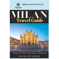 (英文圖書) 2023 Milan Travel guide: 10 ways to Not look like a tourist on your next trip to Milan 平裝版, Independently Published, 英文