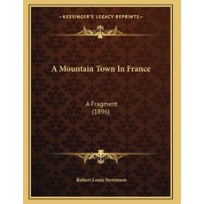 A Mountain Town In France: A Fragment (1896) 平裝版, Kessinger Publishing, 英文