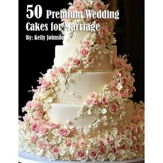 (英文圖書) 50 Premium Wedding Cakes for Marriage 平裝版, Marick Booster, 英文