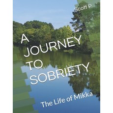 (英文圖書) A Journey to Sobriety: The Life of Mikka 平裝版, Independently Published, 英文
