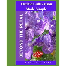 (英文圖書) Beyond the Petal: Orchid Cultivation Made Simple 平裝版, Independently Published, 英文