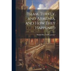 (英文圖書) Islam Turkey and Armenia and how They Happened 平裝版, Legare Street Press, 英文