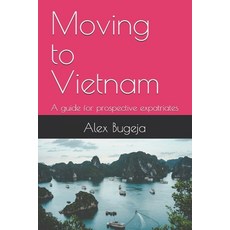 (英文圖書) Moving to Vietnam: A guide for prospective expatriates 平裝版, Independently Published, 英文