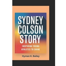 (英文圖書) Sydney Colson Story: Inspiring Young Athletes To Shine 平裝版, Independently Published, 英文