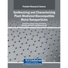 (英文圖書) Synthesizing and Characterizing Plant-Mediated Biocompatible Metal Nanoparticles 平裝版, IGI Global, 英文