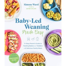 Baby-Led Weaning Made Easy: The Busy Parent's Guide to Feeding Babies and Toddlers with Delicious Fa... 平裝版, Page Street Publishing, 英文