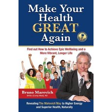 Make Your Health Great Again: Find Out How To Achieve Epic Wellbeing and a More Vibrant Longer Life 平裝版, Global Publishing Group, 英文