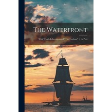 (英文圖書) The Waterfront [microform]: With Which is Incorporated The Harbour = Le Port 平裝版, Legare Street Press, 英文