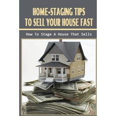 (英文圖書) Home-Staging Tips To Sell Your House Fast: How To Stage A House That Sells: Home Staging 平裝版, Independently Published, 英文