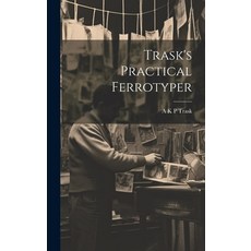 (英文圖書) Trask's Practical Ferrotyper 精裝版, Legare Street Press, 英文