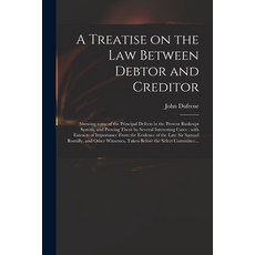 (英文圖書) A Treatise on the Law Between Debtor and Creditor: Showing Some of the Principal Defects in t... 平裝版, Legare Street Press, 英文