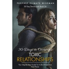 (英文圖書) 30 Days To Overcome Toxic Relationships: Your Step-by-Step Guide to a Life of F... 平裝版, Independently Published, 英文
