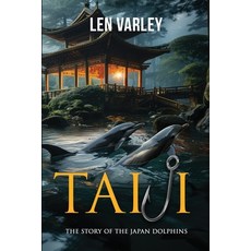 (英文圖書) Taiji: The Story of the Japan Dolphins 平裝版, Len Varley, 英文