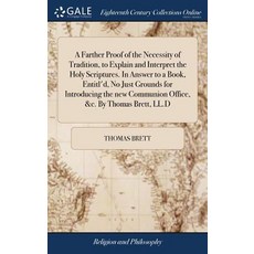 (英文圖書) A Farther Proof of the Necessity of Tradition to Explain and Interpret the Holy Scriptures. ... 精裝版, Gale Ecco, Print Editions, 英文