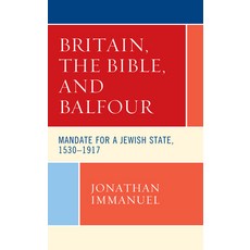 Britain the Bible and Balfour: Mandate for a Jewish State 1530-1917 平裝版, Lexington Books, 英語