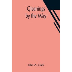 (英文圖書) Gleanings by the Way 平裝版, Alpha Edition, 英文