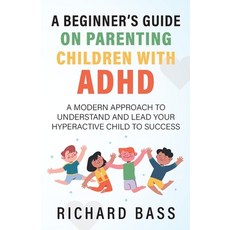 (英文圖書) A Beginner's Guide on Parenting Children with ADHD 平裝版, Richard Bass, 英文
