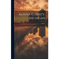 (英文圖書) Alpena County Michigan: As She Is 精裝版, Legare Street Press, 英文