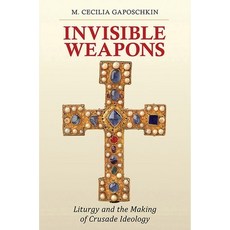 Invisible Weapons: Liturgy and the Making of Crusade Ideology 平裝版, Cornell University Press, 英文