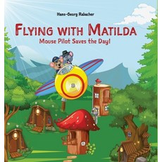 (英文圖書)Flying with Matilda. Mouse Pilot Saves the Day!: Take off on a rhythmic rhyming... 精裝版, Checkpilot, 英文