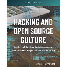 Hacking and Open Source Culture: Readings of the Ideas Social Movements and People Who Shaped the ... 平裝版, Cognella Academic Publishing, 英文
