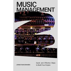 (英文圖書) Music Management: Quick and Effective Steps to Build Your Empire 平裝版, Independently Published, 英文