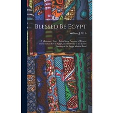 (英文圖書) Blessed be Egypt: A Missionary Story: Being Some Account of Present Missionary Effort in Egyp... 精裝版, Legare Street Press, 英文