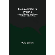 (英文圖書) From Aldershot to Pretoria: A Story of Christian Work among Our Troops in South Africa 平裝版, Alpha Edition, 英文