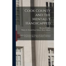 (英文圖書) Cook County and the Mentally Handicapped: a Study of the Provisions for Dealing With Mental P... 精裝版, Legare Street Press, 英文