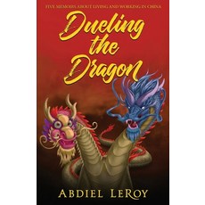 Dueling the Dragon: Adventures in Chinese Media and Education 平裝版, Independently Published, 英文