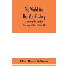 (英文圖書) The World War; The World's story: a history of the world in story song and art (Volume XV) 平裝版, Alpha Edition, 英文