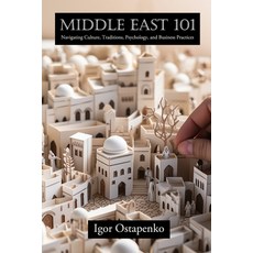 (英文圖書) Middle East 101: Navigating Culture Traditions Psychology and Business Pract... 平裝版, Open Books Publishing (UK), 英文