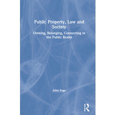 Public Property Law and Society: Owning Belonging Connecting in the Public Realm 精裝版, Routledge, 英文