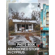 (英文圖書) Abandoned Store in Cyprus Photo Book: Explore 40 Stunning Images Of Forgotten P... 平裝版, Independently Published, 英文