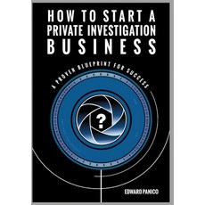 How to Start a Private Investigation Business 精裝版, Lynx Security Solutions LLC, 英文